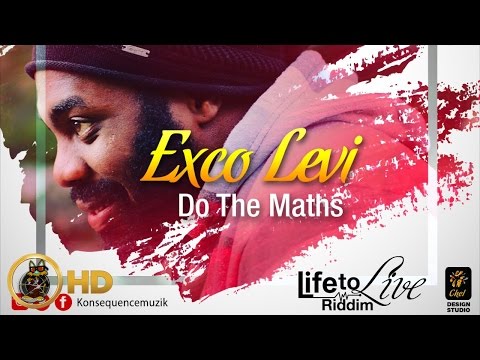 Exco Levi - Do The Maths [Life To Live Riddim] March 2016