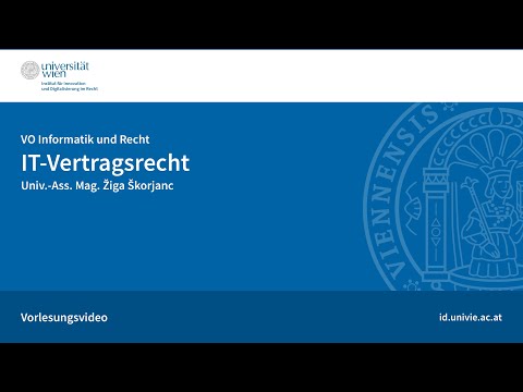 Einführung in das IT Vertragsrecht - Vorlesung von Univ.-Ass. Mag. Žiga Škorjanc
