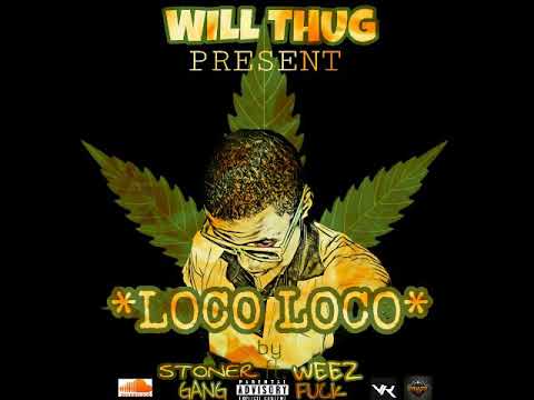 Stoner GANG - LOCO LOCO ft. Wiz Fuck