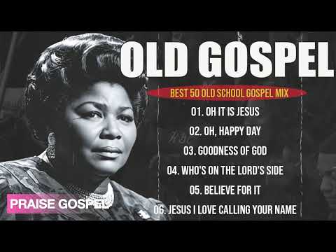 50 TIMELESS GOSPEL HITS - BEST OLD SCHOOL GOSPEL  MUSIC