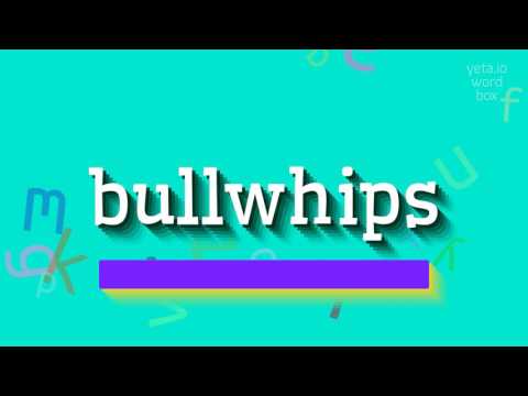 BULLWHIPS - HOW TO PRONOUNCE BULLWHIPS? #bullwhips