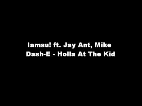 Iamsu! ft. Jay Ant, Mike Dash-E - Holla At The Kid