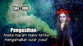 Download lagu aneka macam reaksi ketika mengamalkan pengasihan surat yusuf # eps - 308 mp3