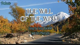 THE WILL OF THE WIND ~ Song by Greg Barnhill and Jim Photoglo (video lyrics) |Polaris