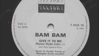 Bam Bam, Give It To Me (Extended Double Trouble Remix) - 1988