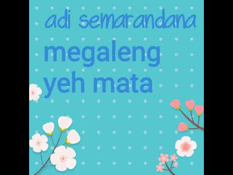MEGALENG YEH MATA - ADI SEMARANDANA