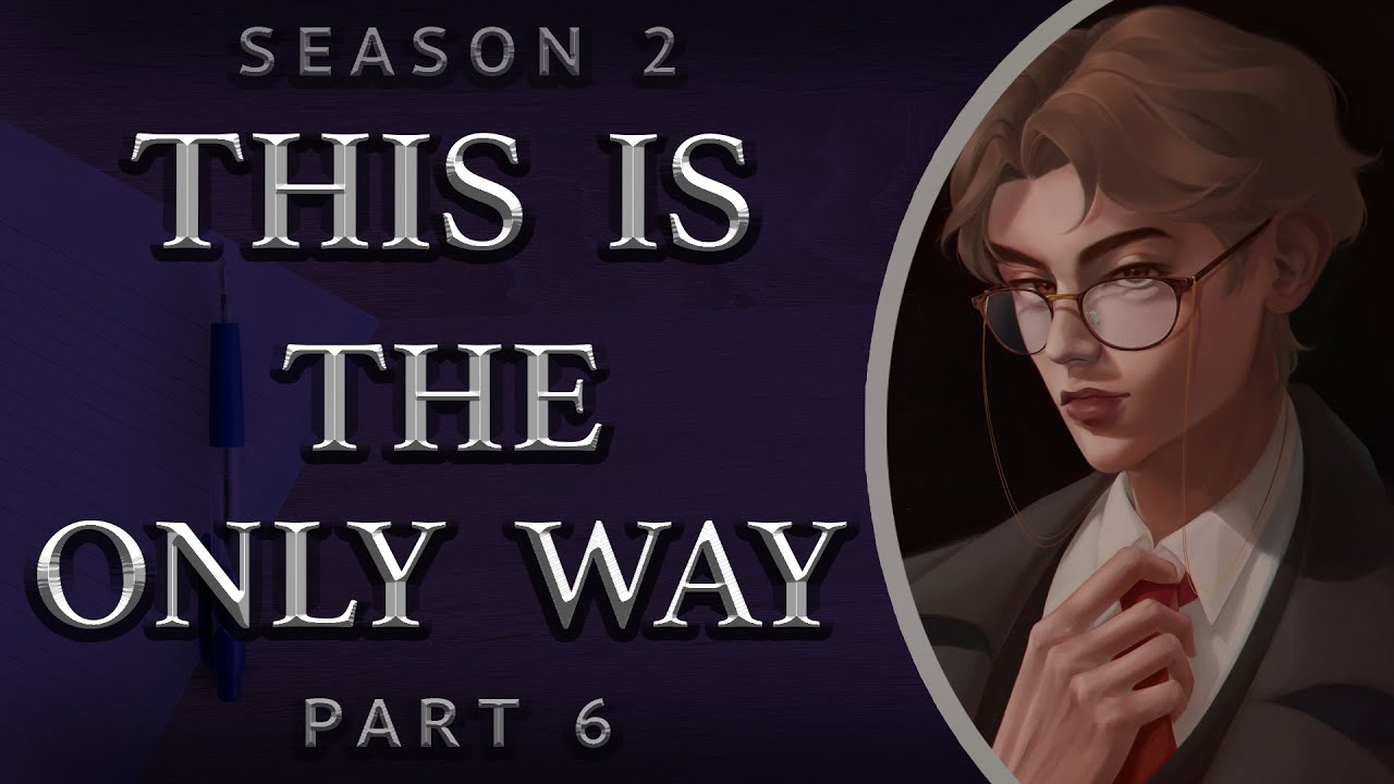 This is the Only Way [Season 2 | Part 6]