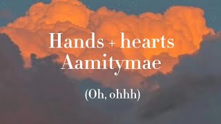 Hands + Hearts (Aamitymae) - Letra en Español