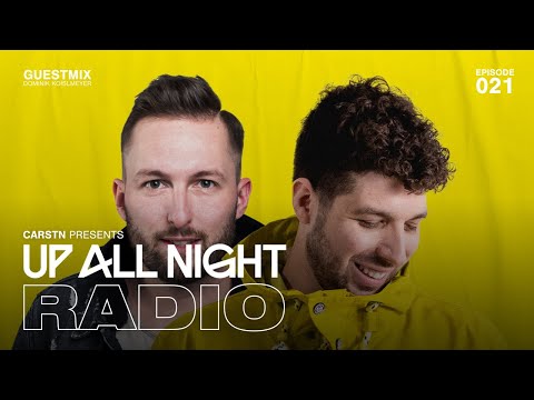 Up All Night Radio #021  [CARSTN & Dominik Koislmeyer Mix]