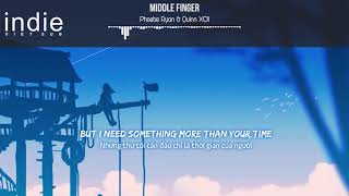 [Vietsub+Lyrics] Phoebe Ryan &amp; Quinn XCII - Middle Finger