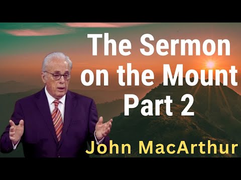 The Sermon on the Mount - Part 2 - JohnMacArthur2024 - Audio Only