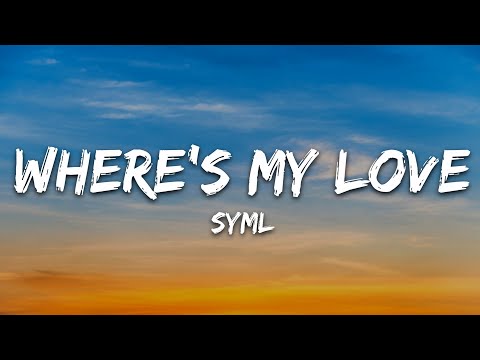 SYML - Where's My Love (Lyrics)