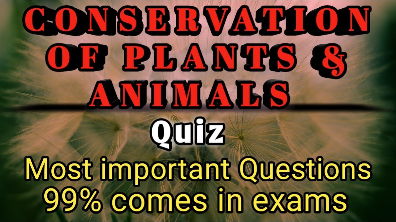 Watch video Conservation of Plants and animals | Class- 8th | Science Quiz | CBSE Now Conservation of Plants and animals | Class- 8th | Science Quiz | CBSE