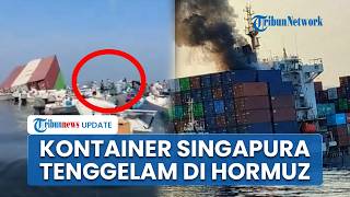 Penampakan Kontainer Singapura yang Tenggelam di Selat Hormuz, Terkena Hantaman 