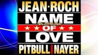 Jean Roch feat Pitbull &amp; Nayer - Name Of Love