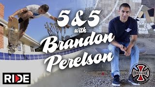 Brandon Perelson: 5&amp;5 for Independent Trucks Ep. 10