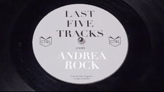 Last 5 tracks: Andrea Rock