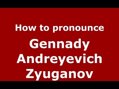 How to pronounce Gennady Andreyevich Zyuganov (Russian/Russia) - PronounceNames.com