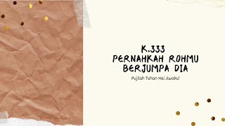 Download lagu K.333 Pernahkah Rohmu Berjumpa Dia | Konsekrasi - Tarikan Keindahan Kemuliaan Tuhan mp3