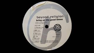 Beyond Religion - Bring On The Good Times (Trancer) [BEYT005] (1994)