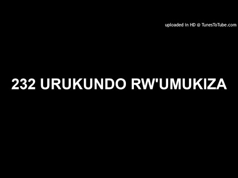 232 URUKUNDO RW'UMUKIZA