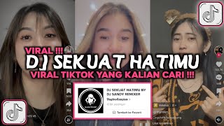 Download lagu DJ SEKUAT HATIMU REMIX VIRAL TIKTOK TERBARU 2024 mp3