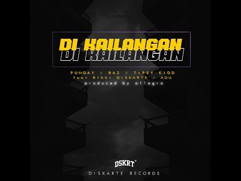 Di Kailangan - Pungay, Raz, Tipsy Kidd ft. Rikki Diskarte, Adu