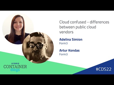 Cloud confused - differences between public cloud vendors - Adelina Simion & Artur Kondas, Form3