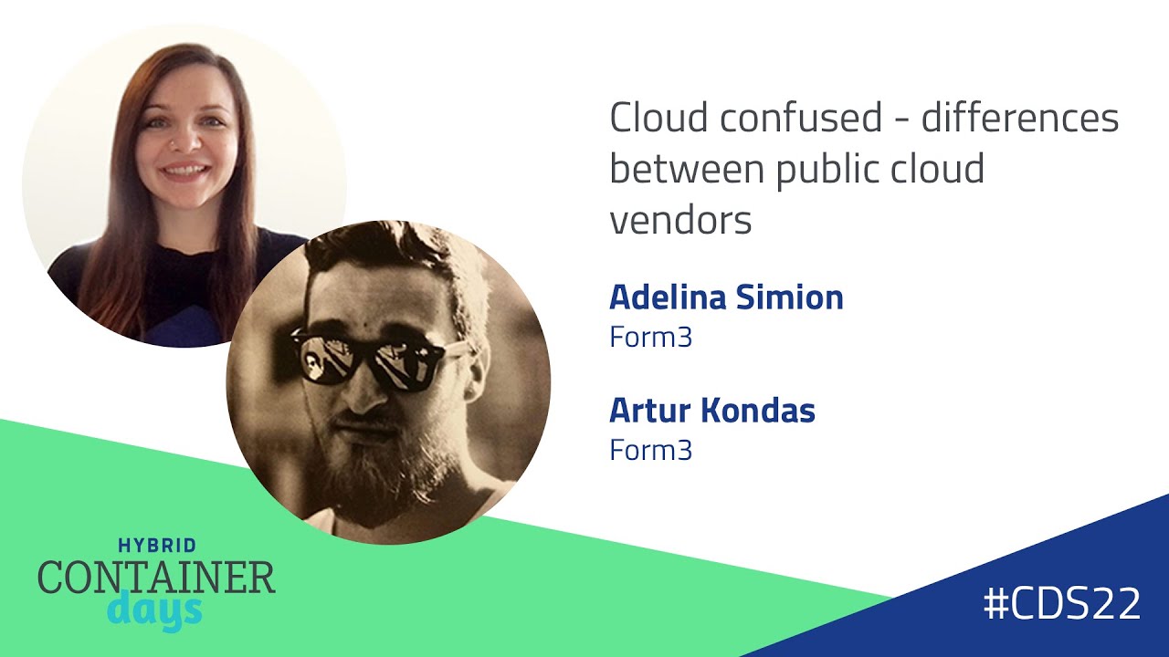 Cloud confused - differences between public cloud vendors - Adelina Simion & Artur Kondas, Form3