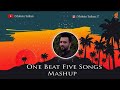 ONE BEAT FIVE SONGS MASHUP | 2022 | MOHSIN SULTAN