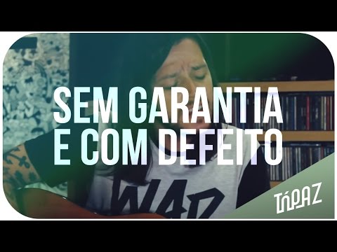 Sem Garantia e Com Defeito - Tópaz