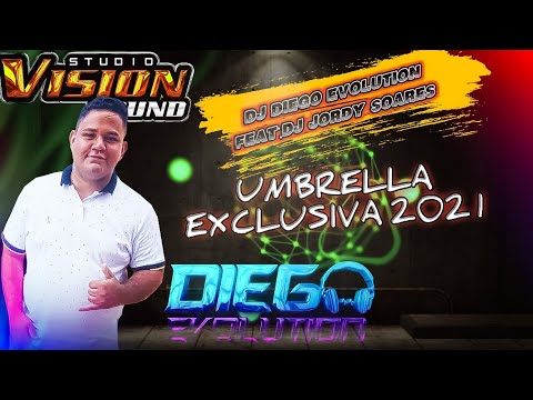 DJ DIEGO EVOLUTION FEAT: DJ JORDY SOARES/UMBRELLA (EXCLUSIVA 2021)