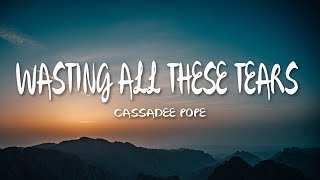 Cassadee Pope - Wasting All These Tears (Lyrics)