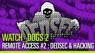 Watch Dogs 2 - Remote Access #2 : Dedsec & Hacking