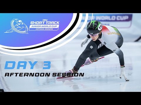 Day 3 Afternoon Session | ISU Short Track Junior World Cup | Astana 2 | #ShortTrackSkating