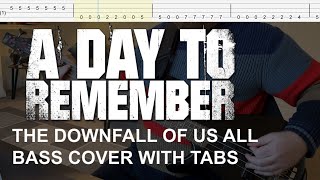 A Day to Remember - The Downfall of Us All (Bass Cover with Tabs)