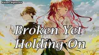Download lagu Nightcore - Broken yet holding on (Lyrics) mp3