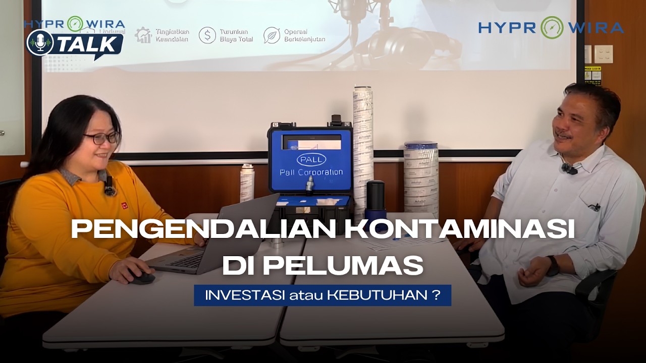 HYPROWIRA TALK: Episode 1 "Pengendalian Kontaminasi di Pelumas: Investasi atau Kebutuhan?"