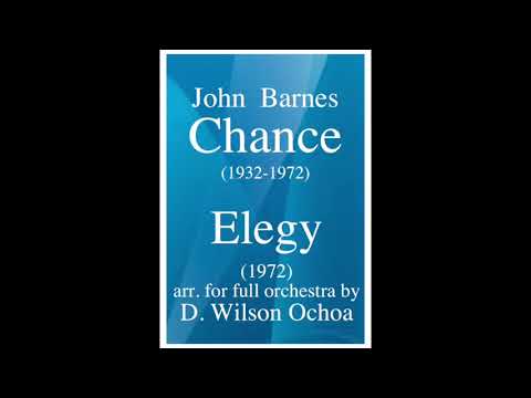 John Barnes Chance (1932-1972): Elegy for concert band (1972), arr. for orchestra by D. Wilson Ochoa