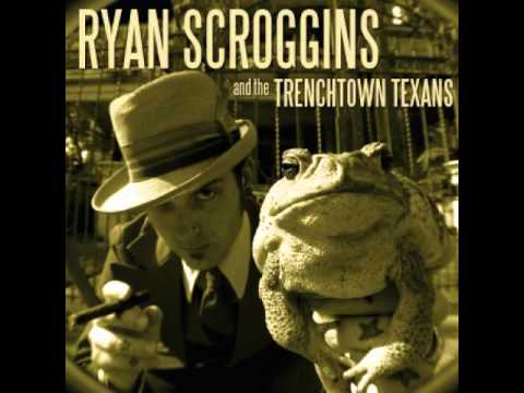 Ryan Scroggins And The Trenchtown Texans - Don't Go