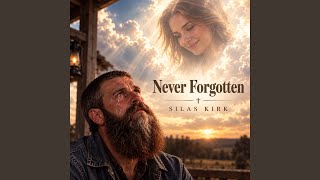 Never Forgotton by Silas Kirk