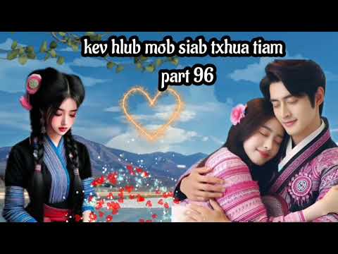 kev hlub mob siab txhua tiam part 96