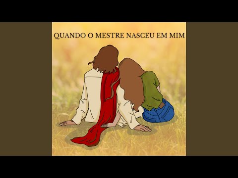Quando O Mestre Nasceu Em Mim - Mocidade Espírita