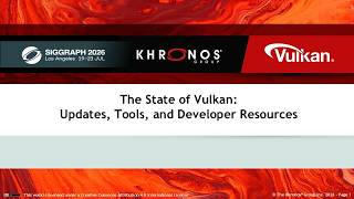SIGGRAPH 2026 - State of Vulkan: Updates, Tools, and Developer Resourc