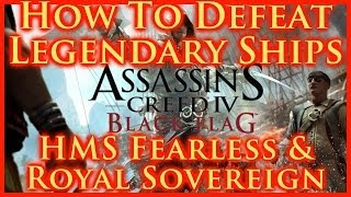 ASSASSINS CREED IV BLACK FLAG | HOW TO DEFEAT LEGENDARY ROYAL SOVEREIGN &amp; HMS FEARLESS | HD