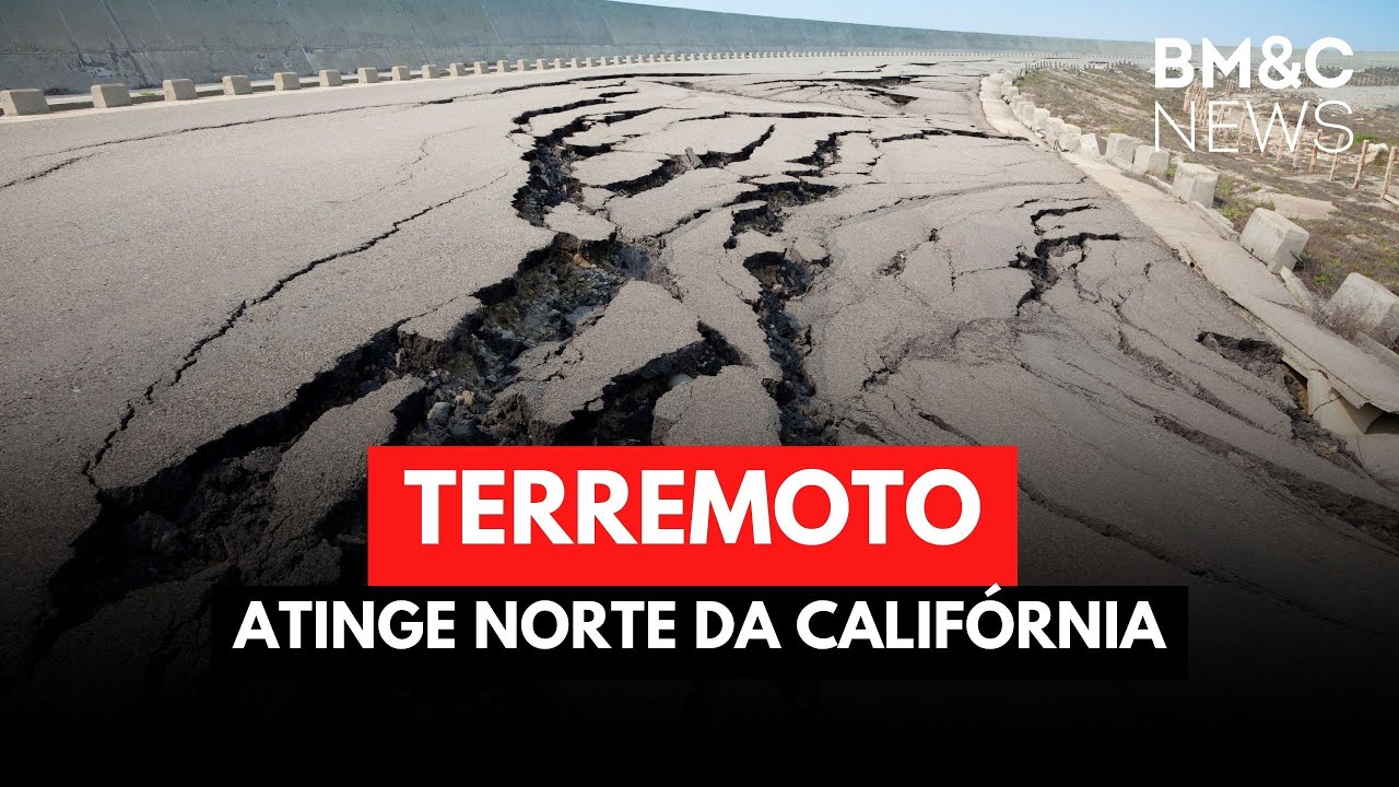 URGENTE: TERREMOTO DE 6,4 GRAUS ATINGE O NORTE DA CALIFÓRNIA