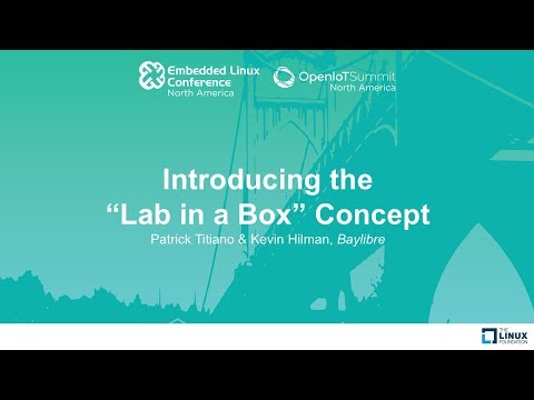 Introducing the “Lab in a Box” Concept - Patrick Titiano & Kevin Hilman, Baylibre