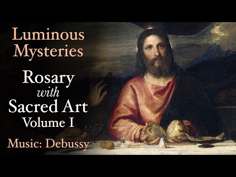 Luminous Mysteries - Rosary with Sacred Art, Vol. I - Music: Debussy