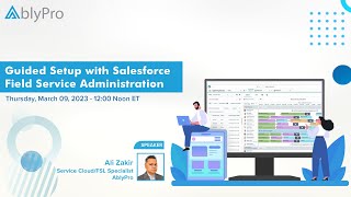 Guided Setup with Salesforce Field Service Administration - Webinar Recording