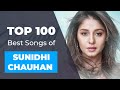 Top 100 Best Songs of Sunidhi Chauhan | Random Order🔥🔥